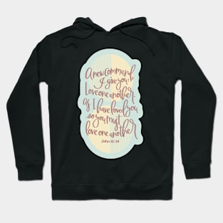 John 13:34 -Love One Another Hoodie